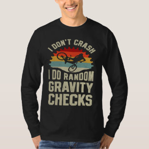 I Just Random Gravity Checks  Crash Biker Sarcarms T-Shirt
