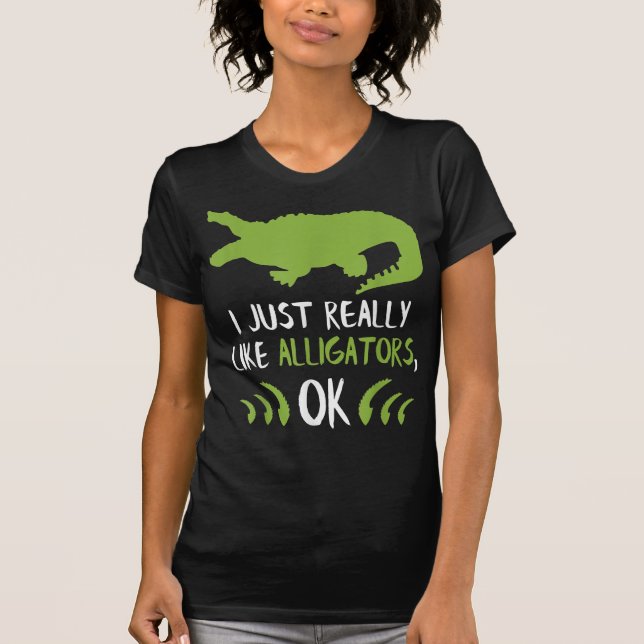 I Just Really Like Alligators Alligator Gifts Croc T-Shirt (Front)