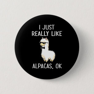 I Just Really Like Alpacas, Ok_ Llama Alpaca  6 Cm Round Badge