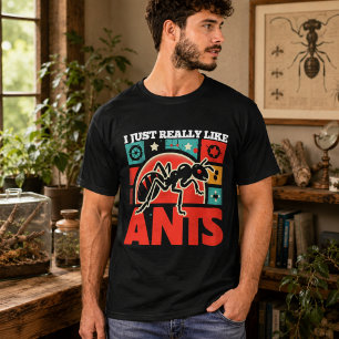 I just really like ants for lovers T-Shirt