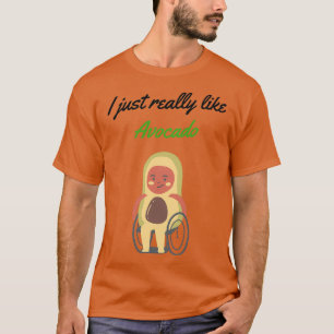 I just really like Avocado Avocado lover Funny say T-Shirt