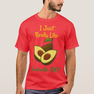 I Just Really Like Avocado OkFunny Gift T-Shirt