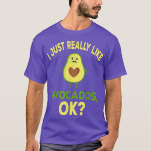 I Just Really Like Avocados, Funny Avocado Lover  T-Shirt