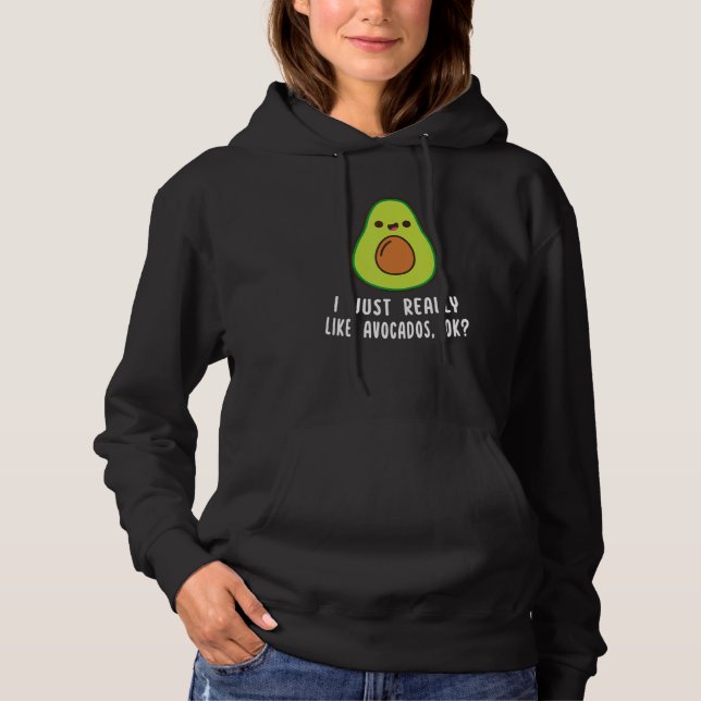 I Just Really Like Avocados Okay  Avocado Hoodie (Front)