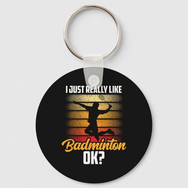 I Just Really Like Badminton Ok Match Team Player  Key Ring (Front)