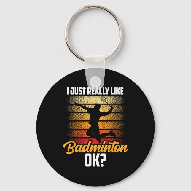 I Just Really Like Badminton Ok Match Team Player  Key Ring (Front)