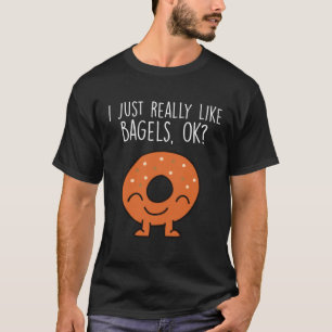 I Just Really Like Bagels Ok Bagel Breakfast Brunc T-Shirt