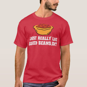 I Just Really Like Baked Beans Apparel Funny Bean T-Shirt