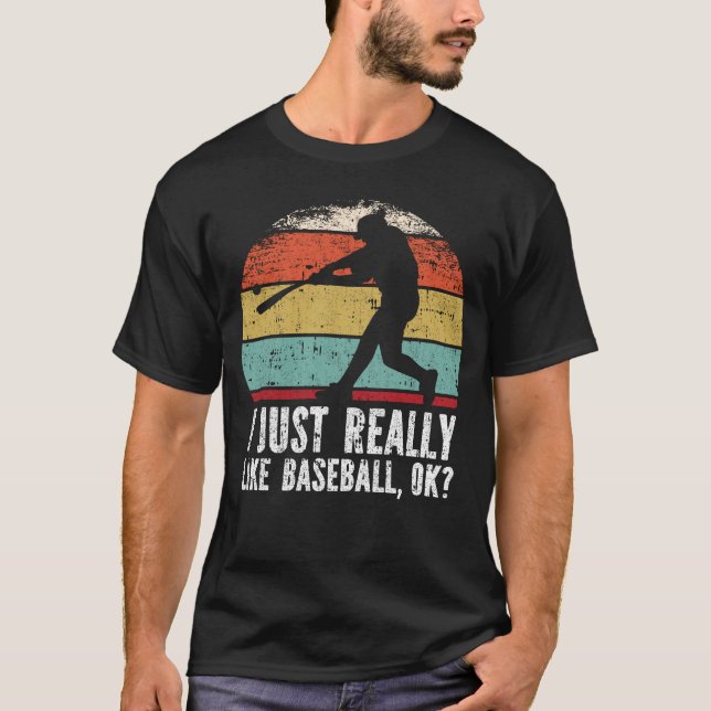 I Just Really Like Baseball, OK T-Shirt (Front)