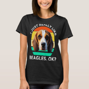 I Just Really Like Beagles OK Beagle Dog T-Shirt