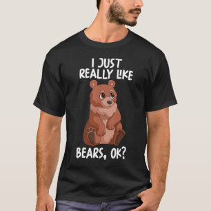 I Just Really Like Bears Ok T-Shirt