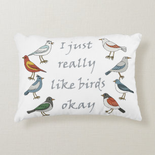 I Just Really Like Birds OK T-Shirt Birdwatcher  Decorative Cushion
