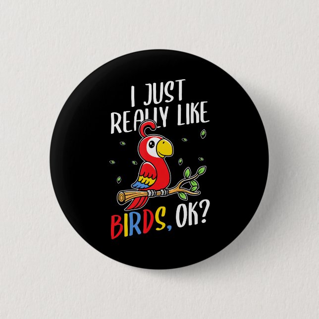 I Just Really Like Birds Parrot 6 Cm Round Badge (Front)
