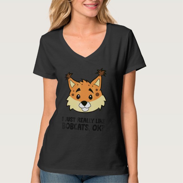 I Just Really Like Bobcats T-Shirt (Front)