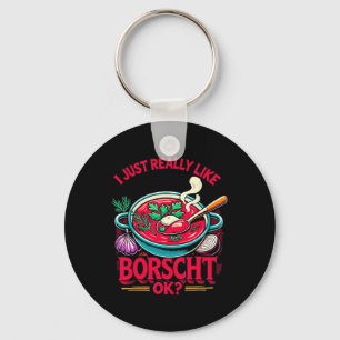 I Just Really Like Borscht Russian Ukrainian Food Key Ring