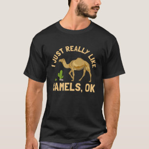 I Just Really Like Camels Ok Hump Day Animal Dese T-Shirt