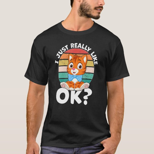 I Just Really Like Cat Kitten Kitty T-Shirt (Front)