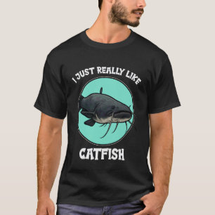 I just Really Like Catfish T-Shirt