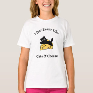 I Just Really Like Cats & Cheese Black Writing T-Shirt