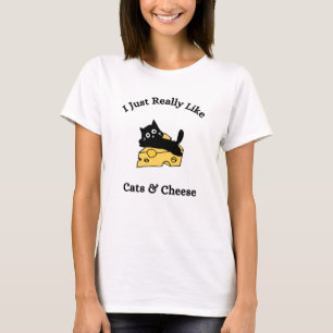 I Just Really Like Cats & Cheese Black Writing T-Shirt