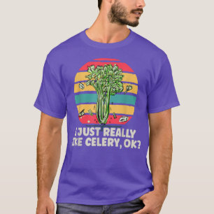 I Just Really Like Celery OK Funny Veggie Lover T-Shirt