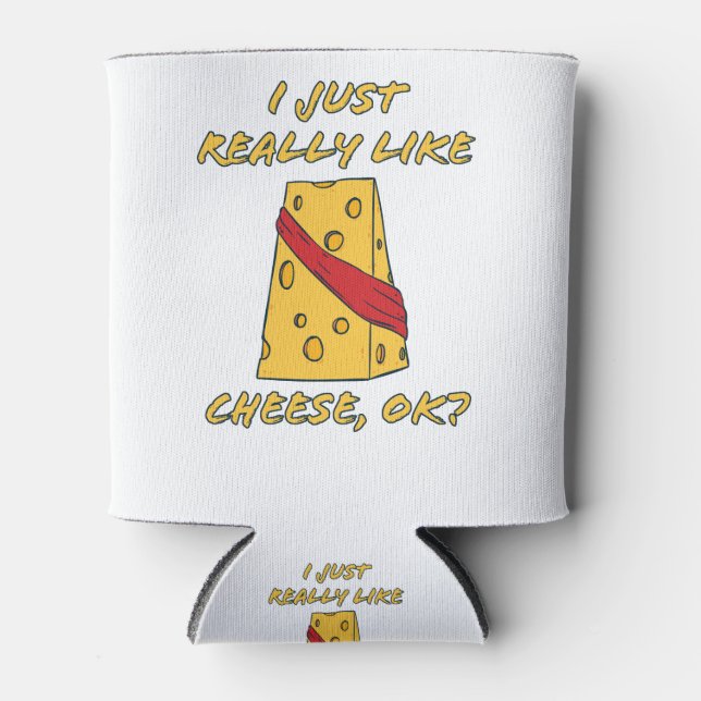 I Just Really Like Cheese, OK? Cheese Lover Can Cooler (Front)