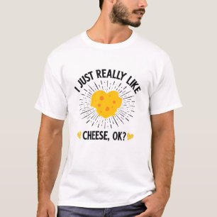 I Just Really Like Cheese OK T-Shirt