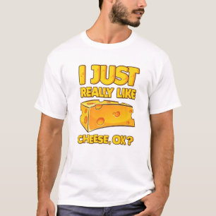 I Just Really Like Cheese OK T-Shirt
