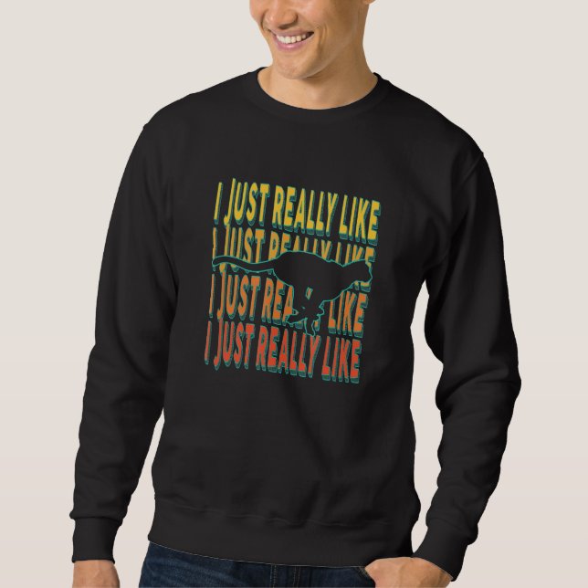 I Just Really Like Cheetahs Quote Retro Idea Sweatshirt (Front)