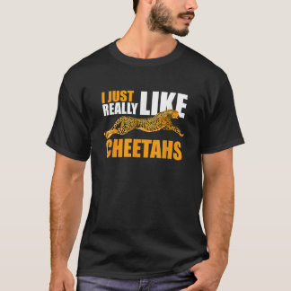 I Just Really Like Cheetahs T-Shirt