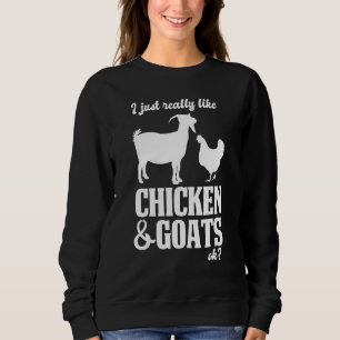 I Just Really Like Chicken Goats Girl Chicken Sweatshirt