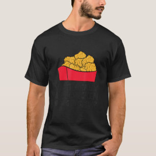 I Just Really Like Chicken Nugget Ok  Chicken Nugg T-Shirt