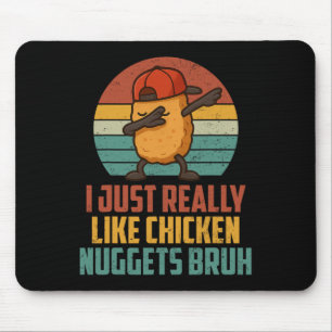 I Just Really Like Chicken Nuggets Bruh Shirt For Mouse Pad