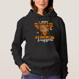 I Just Really Like Chicken Nuggets  Nugs  Quote Hoodie