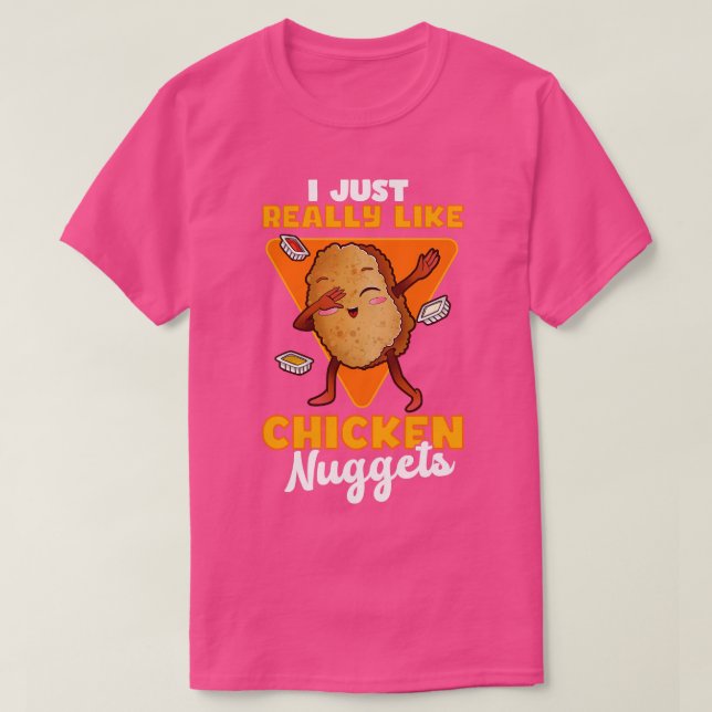 I Just Really Like Chicken Nuggets T-Shirt (Design Front)