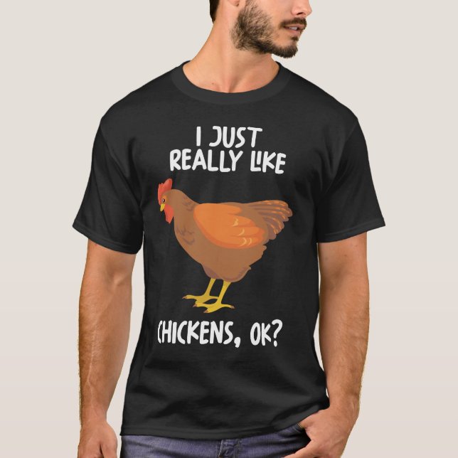 I Just Really Like Chickens Ok T-Shirt (Front)