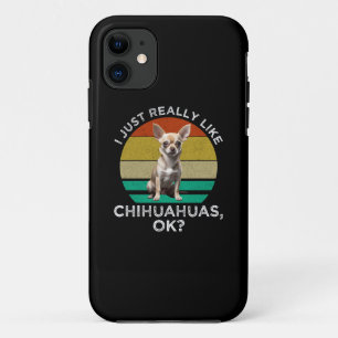 I Just Really Like Chihuahuas, OK? Case-Mate iPhone Case