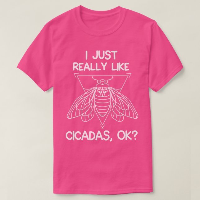 I Just Really Like Cicadas 3 T-Shirt (Design Front)