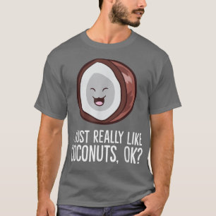 I Just Really Like Coconuts T-Shirt
