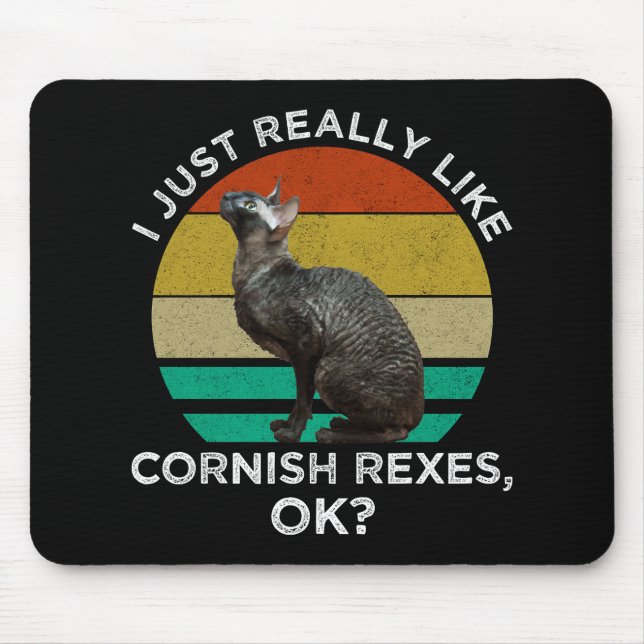 I Just Really Like Cornish Rexes, OK? Mouse Pad (Front)