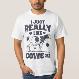 I Just Really Like Cows OK Funny Cow Lover Farmer  T-Shirt