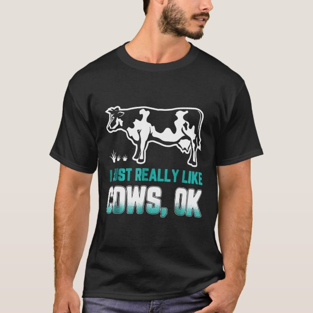 I Just Really Like Cows Ok T-Shirt (Front)