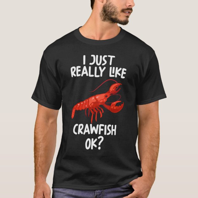 I Just Really Like Crawfish Ok T-Shirt (Front)