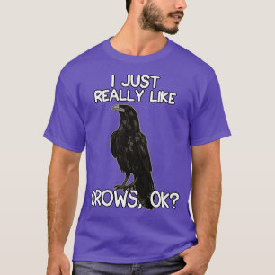 I Just Really Like Crows 1 T-Shirt