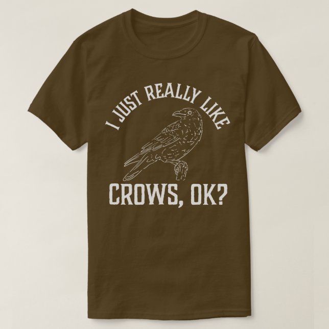 I Just Really Like Crows T-Shirt (Design Front)