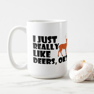 I Just Really Like Deers, Ok? Coffee Mug