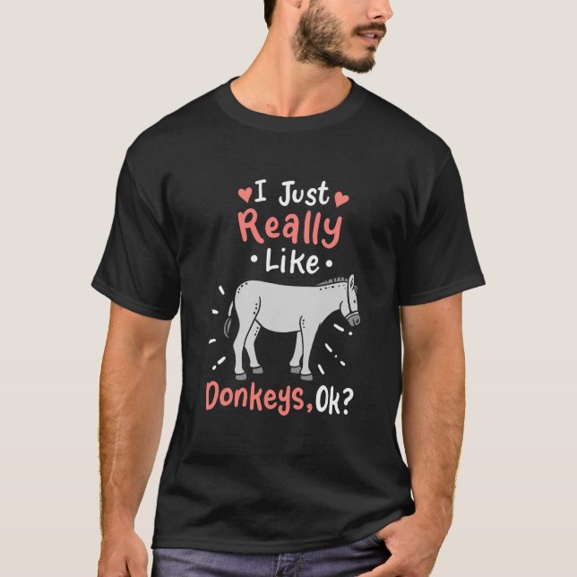 I Just Really Like Donkeys T-Shirt (Front)