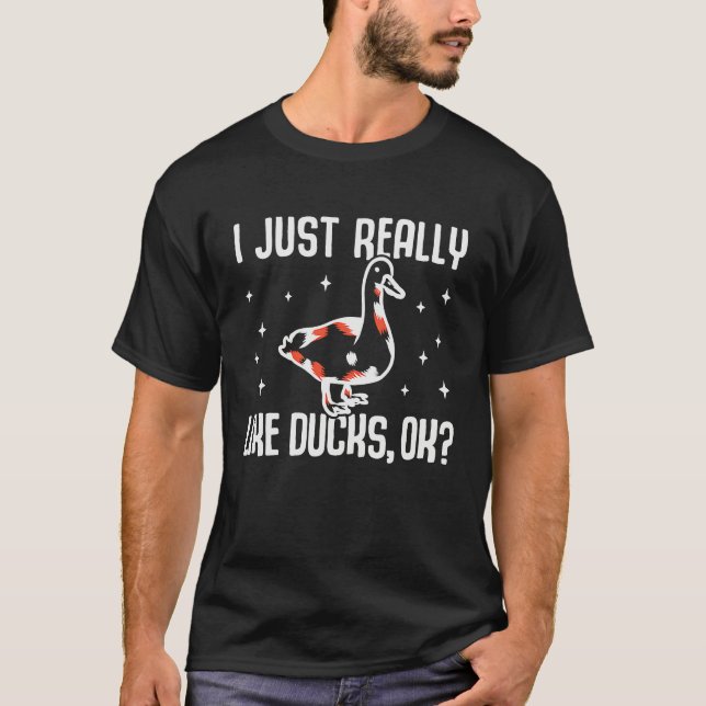 I Just Really Like Ducks OK  Duck Quacker Enthusia T-Shirt (Front)