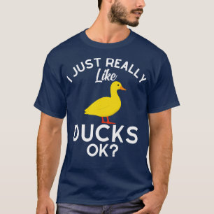 I Just Really Like Ducks Ok T-Shirt