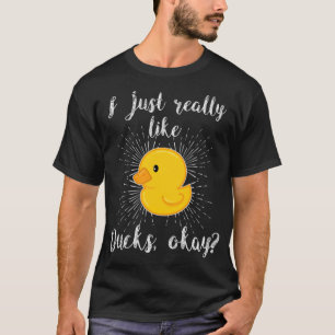 I Just Really Like Ducks Okay Yellow Rubber Ducky T-Shirt